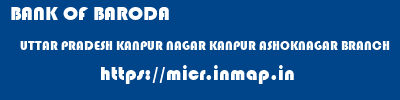 BANK OF BARODA  UTTAR PRADESH KANPUR NAGAR KANPUR ASHOKNAGAR BRANCH  micr code